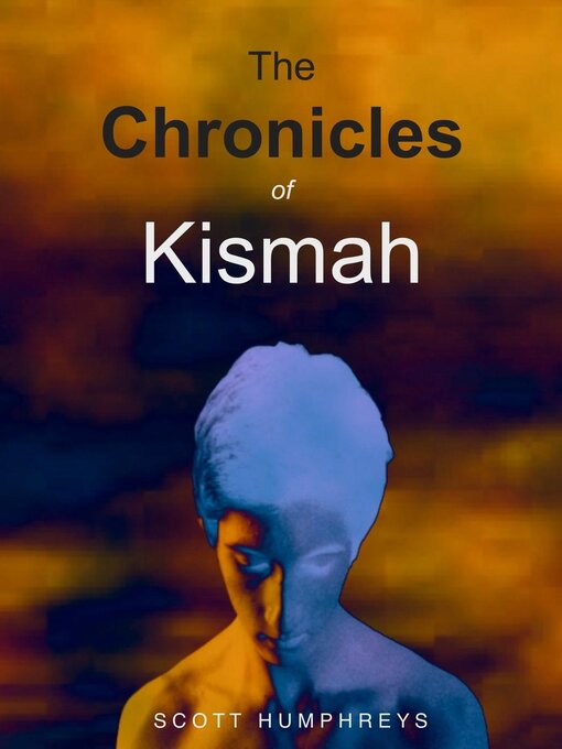 Title details for The Chronicles of Kismah by Scott Humphreys - Wait list
